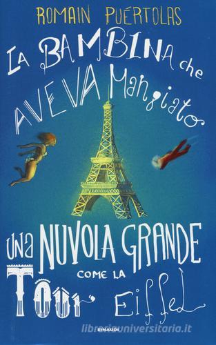 La bambina che aveva mangiato una nuvola grossa come la Tour Eiffel di Romain Puértolas edito da Einaudi
