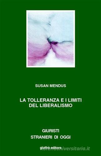 La tolleranza i limiti del liberalismo di Susan Mendus edito da Giuffrè
