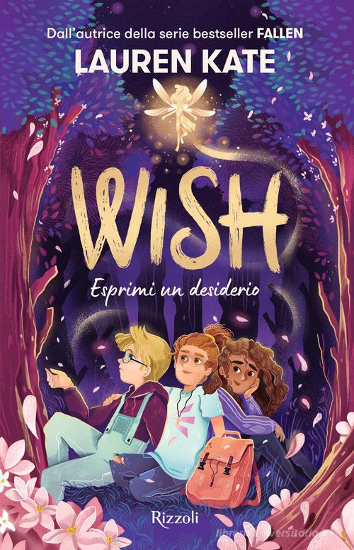 Wish. Esprimi un desiderio di Lauren Kate edito da Rizzoli