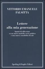 Lettere alla mia generazione. Spunti di riflessione su un nuovo modello socio-politico e una nuova sensibilità fiscale di Vittorio E. Falsitta edito da Sperling & Kupfer