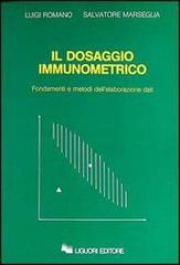 Il dosaggio immunometrico. Fondamenti e Metodi di Elaborazione Dati. Con floppy disk di Luigi Romano, Salvatore Marseglia edito da Liguori
