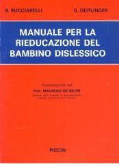 Manuale per la rieducazione del bambino dislessico. Appendice di Bice Bucciarelli, Giulia Geitlinger edito da Piccin-Nuova Libraria