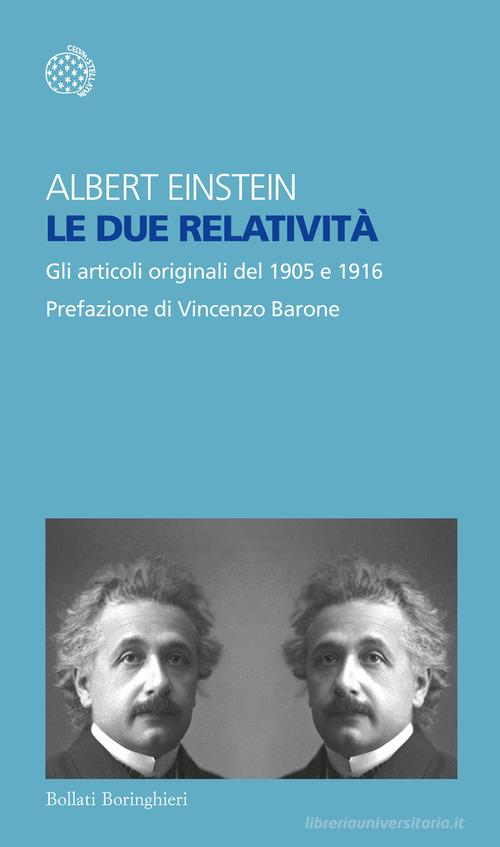 Le due relatività. Gli articoli del 1905 e 1916 di Albert Einstein edito da Bollati Boringhieri