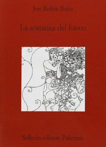 La sostanza del fuoco di Jon R. Baitz edito da Sellerio Editore Palermo