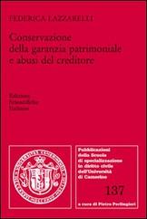 Conservazione della garanzia patrimoniale e abusi del creditore di Federica Lazzarelli edito da Edizioni Scientifiche Italiane