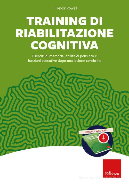 Training di riabilitazione cognitiva. Esercizi di memoria, attenzione, concentrazione e stimolazione cognitiva dopo una lesione cerebrale. Kit. Nuova ediz. Con softw di Trevor Powell edito da Erickson