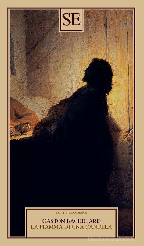 La fiamma di una candela di Gaston Bachelard edito da SE