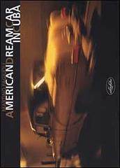 American dream car in Cuba di Martino Fagiuoli edito da Idea Libri