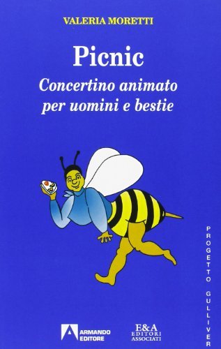 Pic nic. Concertino animato per uomini e bestie di Valeria Moretti edito da Armando Editore