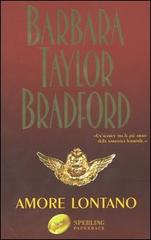 Amore lontano di Barbara Taylor Bradford edito da Sperling & Kupfer