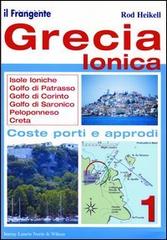 Grecia ionica. Isole ioniche, golfo di Patrasso, golfo di Corinto, golfo di Saronico, Peloponneso, Creta di Rod Heikell edito da Il Frangente