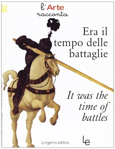 Era il tempo delle battaglie-It was the time of battles di Brenda Bimbi, Barbara Conti edito da Lungarno Editore