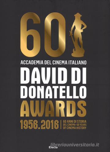David di Donatello awards. 1956-2016. 60 anni di storia del cinema. Ediz. italiana e inglese edito da Mondadori Electa
