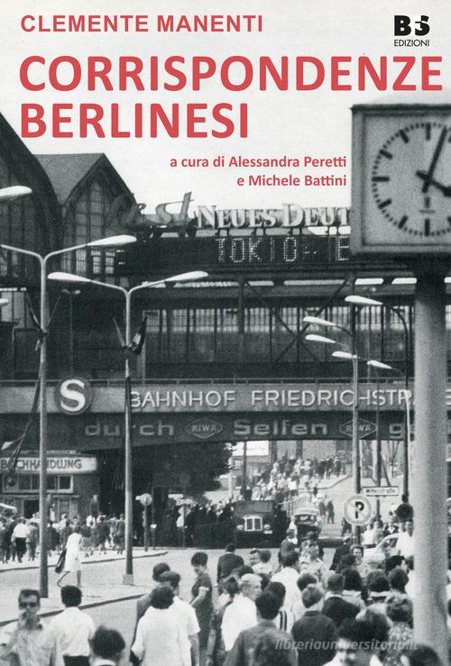 Corrispondenze berlinesi di Clemente Manenti edito da BFS Edizioni