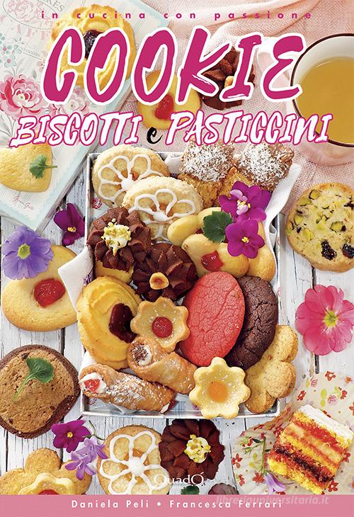 Cookie, biscotti e pasticcini di Daniela Peli, Francesca Ferrari edito da Quadò