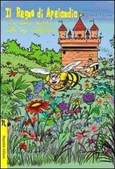 Il regno di Apelandia. La storia segreta delle api mielefattrici di Antonella Carteri, Davide Ceccon edito da Negretto