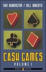 Cash games. Ediz. italiana vol.1 di Dan Harrington, Bill Robertie edito da Boogaloo Publishing