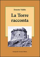 La torre racconta di Ernesto Valdes edito da Cirronis Giampaolo Editore