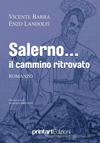 Salerno... il cammino ritrovato di Enzo Landolfi, Vicente Barra edito da Print Art