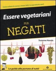 Essere vegetariani per negati di Suzanne Havala edito da Mondadori