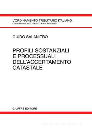 Profili sostanziali e processuali dell'accertamento catastale di Guido Salanitro edito da Giuffrè