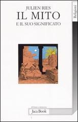 Il mito e il suo significato di Julien Ries edito da Jaca Book