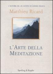 L' arte della meditazione di Matthieu Ricard edito da Sperling & Kupfer