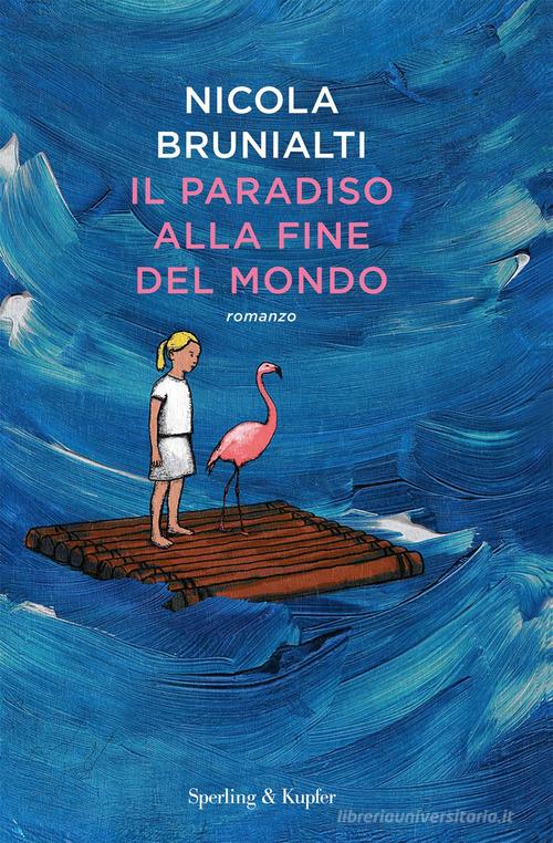 Il paradiso alla fine del mondo di Nicola Brunialti - 9788820067144 in  Narrativa contemporanea