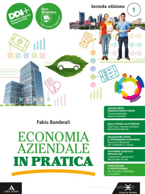 Economia aziendale in pratica. Per le Scuole superiori. Con e-book. Con espansione online vol. 1 di Fabio Banderali edito da Scuola & Azienda