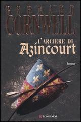 L' arciere di Azincourt di Bernard Cornwell edito da Longanesi