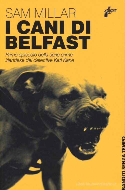 I cani di Belfast di Sam Millar edito da Milieu