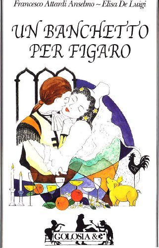 Un banchetto per Figaro di Anselmo F. Attardi, Elisa De Luigi edito da Ugo Mursia Editore