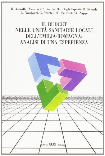 Il budget nelle Unità sanitarie locali dell'Emilia Romagna. Analisi di una esperienza edito da CLUEB