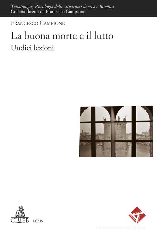 La buona morte e il lutto. Undici lezioni di Francesco Campione edito da CLUEB