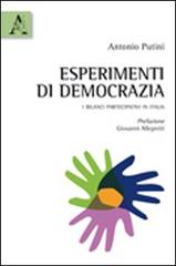 Esperimenti di democrazia. I bilanci partecipativi in Italia di Antonio Putini edito da Aracne