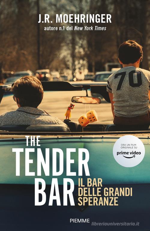 The Tender Bar. Il bar delle grandi speranze di J. R. Moehringer edito da Piemme