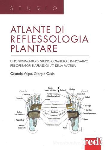 Atlante di reflessologia plantare. Uno strumento di studio completo e innovativo per operatori e appassionati della materia. Ediz. illustrata di Orlando Volpe, Giorgio Cusin edito da Red Edizioni