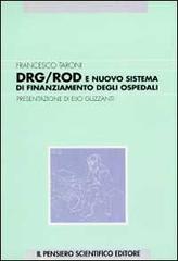 DRG/ROD e nuovo sistema di finanziamento degli ospedali di Francesco Taroni edito da Il Pensiero Scientifico