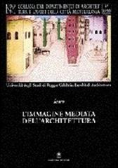 Immagine mediata dell'architettura. Disegni, tecniche, linguaggio, rappresentazione di Massimo Giovannini edito da Gangemi Editore