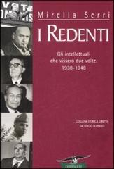 I redenti. Gli intellettuali che vissero due volte. 1938-1948 di Mirella Serri edito da Corbaccio