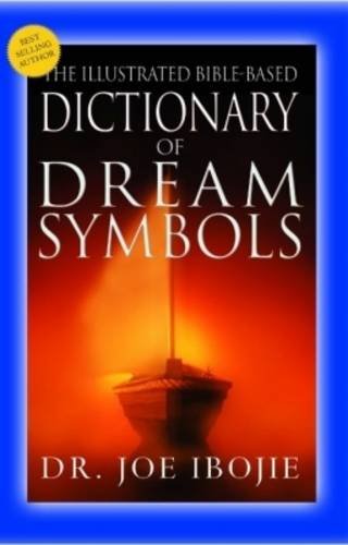 The illustrated Bible-based. Dictionary of dream simbols di Joe Ibojie edito da Destiny Image Europe