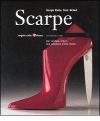 Scarpe. Dal sandalo antico alla calzatura d'alta moda. Ediz. illustrata edito da Angelo Colla Editore