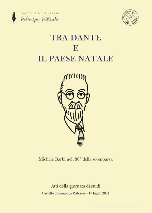 Tra Dante e il paese natale. Michele Barbi nell 80 della