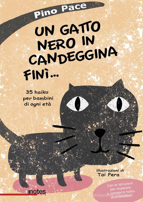 Un gatto nero in candeggina finì... 35 haiku per bambini di ogni età di Pino Pace edito da Notes Edizioni