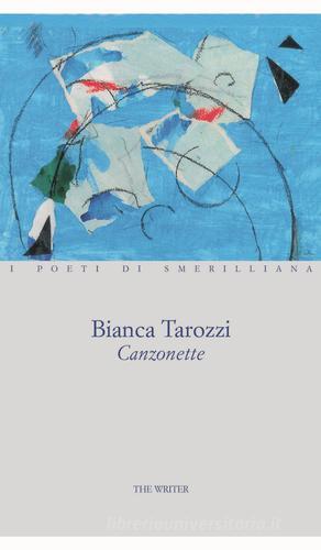 Canzonette di Bianca Tarozzi edito da The Writer