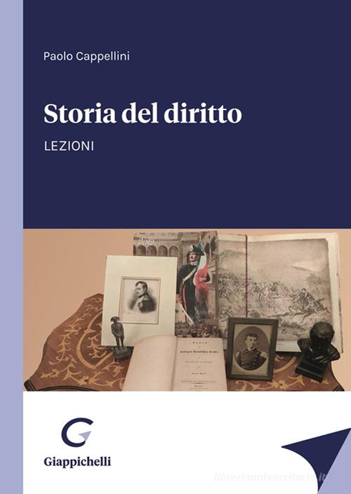 Storia del diritto. Lezioni di Paolo Cappellini edito da Giappichelli
