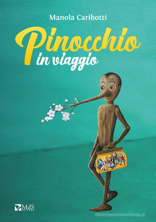 Pinocchio in viaggio di Manola Caribotti edito da MdS Editore
