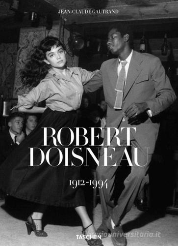 Robert Doisneau 1912-1994. Ediz. italiana, spagnola e portoghese di Jean-Claude Gautrand edito da Taschen