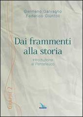 Dai frammenti alla storia. Introduzione al Pentateuco di Germano Galvagno, Federico Giuntoli edito da Editrice Elledici
