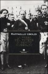 La presa del potere di Benito Mussolini di Raffaello Uboldi edito da Mondadori